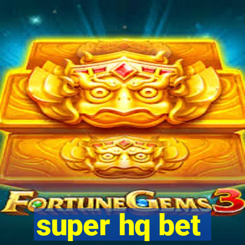 super hq bet